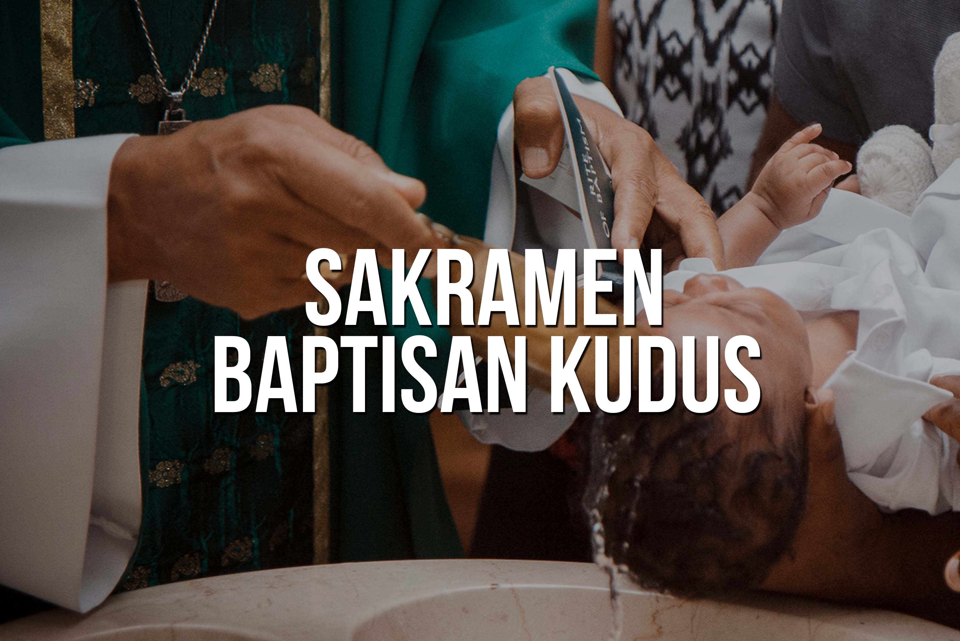 SAKRAMEN  BAPTISAN KUDUS